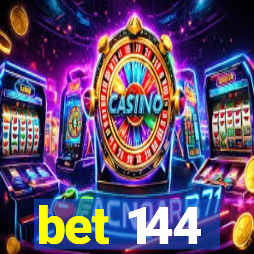 bet 144
